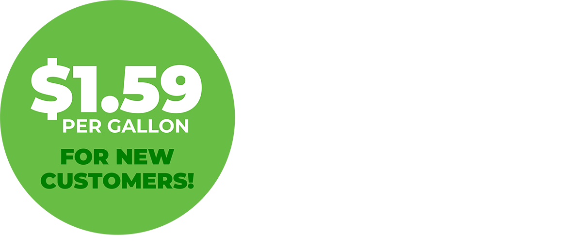 $1.59 per gallon for new customers. $0.88 lower than the areas average price.